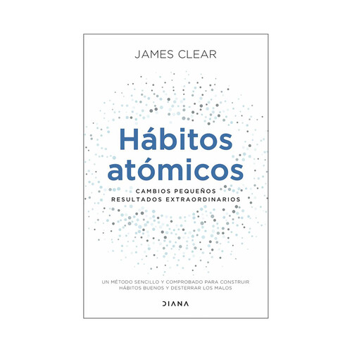 Hábitos atómicos, Cambios pequeños resultados extraordinarios, James Clear, PLANETA.