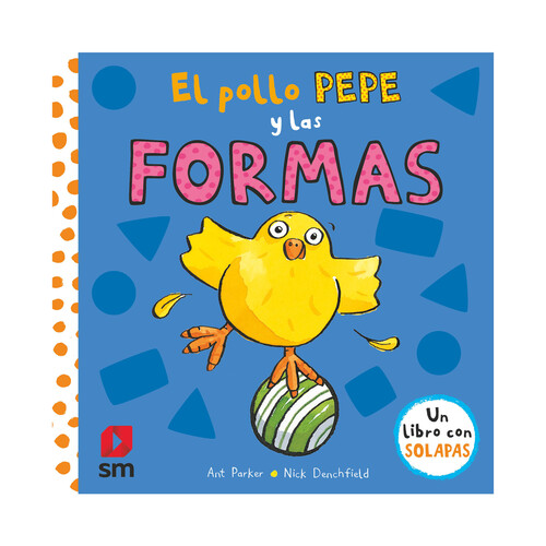 El pollo Pepe y las formas, NICK DENCHFIELD. Género: infantil. Editorial SM.