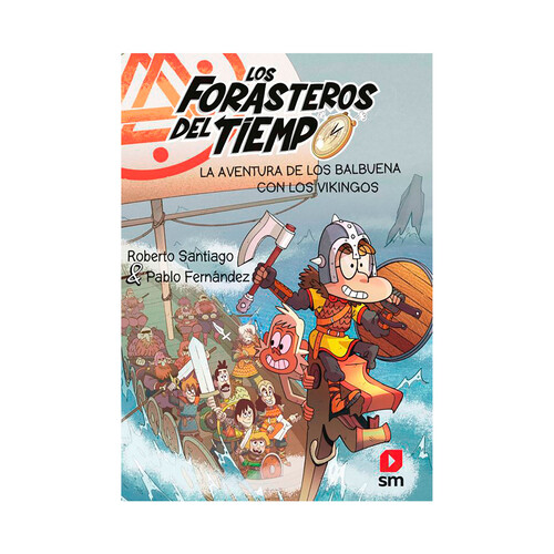 Los foraseteros del tiempo 11: La aventura de los Balbuena con los vikingos, ROBERTO SANTIAGO. Género: infantil. Editorial SM.