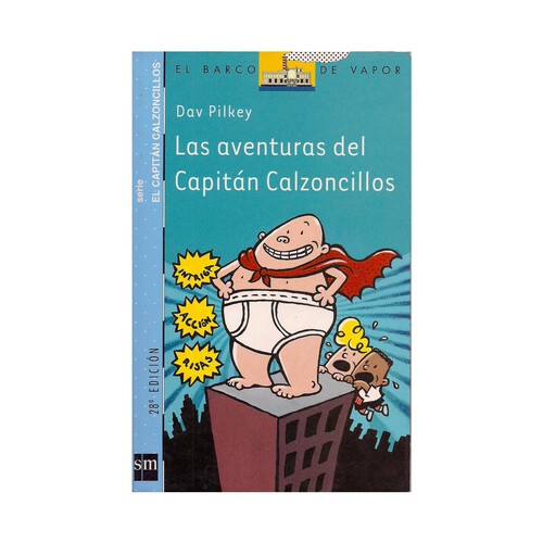 Las aventuras del Capitán Calzoncillos, DAV PILKEY. Género: infantil, editorial SM.