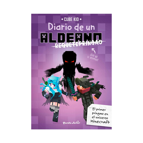 Diario de un aldeano requetepringao, CUBE KID. Género: ifantil, videojuegos. Editorial Planeta.