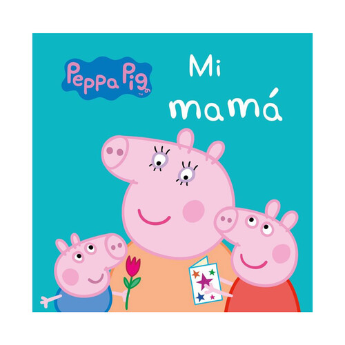 Peppa Pig, Mi mamá, VV.AA. Género: infantil, preescolar. Editorial Beascoa.