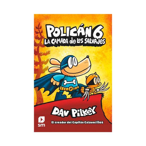 Policán 6: La camada de los salvajes, DAV PILKEY. Género: infantil. Editorial SM.