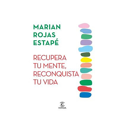 Recupera tu mente, reconquista tu vida. MARIAN ROJAS ESTAPE