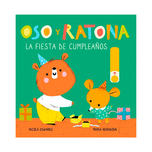 Oso y Ratona: La fiesta de cumpleaños, NICOLA EDWARDS. Género: preescolar. Editorial timunmas.