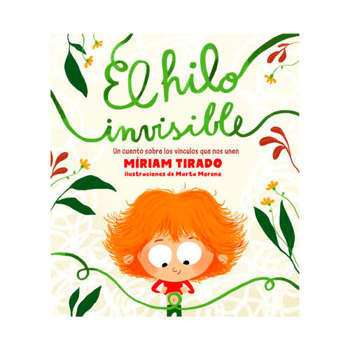 El hilo invisible, un cuento sobre los vínculos que nos unen, MIRIAM TIRADO. Género infantil. Ediciones B.