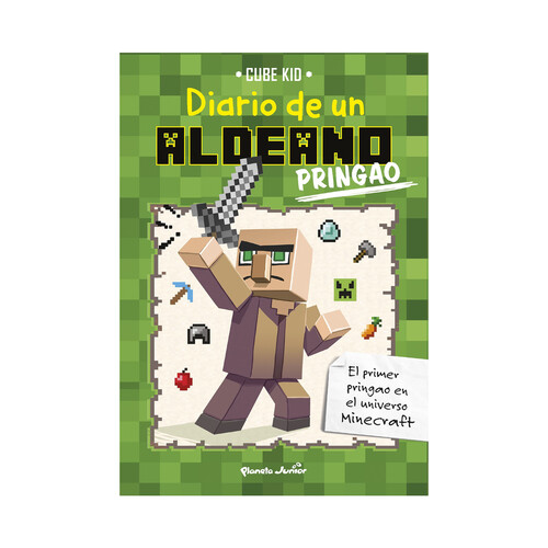 Minecraft. Diario de un aldeano pringao, CUBE KID. Género: videojuegos. Editorial Planeta Junior.