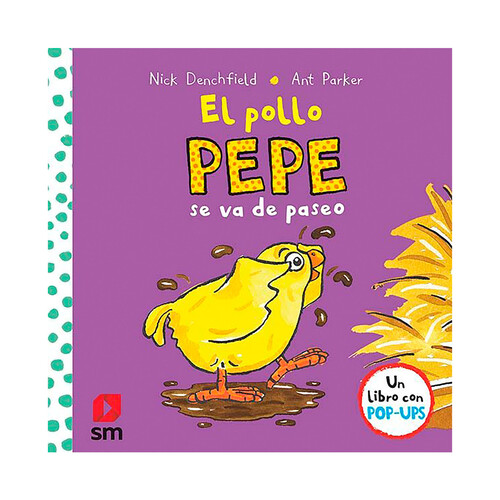 El pollo Pepe se va de paseo, NICK DENCHFIELD. Género: infantil, preescolar. Editorial SM.