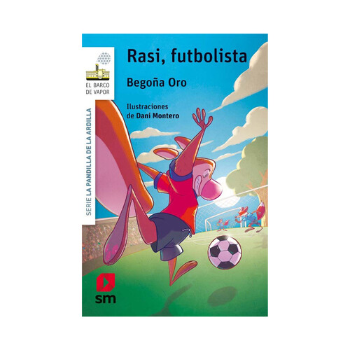 Rasi, futbolista. BEGOÑA ORO. Género: infantil. Editorial: Ediciones SM