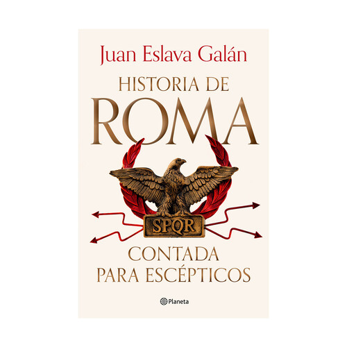 La historia de Roma contada por Escepticos. Juan Eslava Galan.