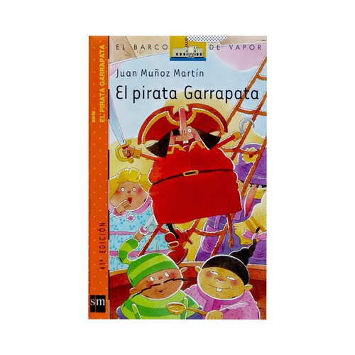 El Pirata Garrapata, JUAN MUÑOZ MARTÍN. Género: infantil, editorial SM, El barco de vapor naranja.